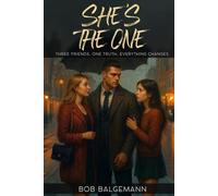 SHE’S THE ONE: THREE FRIENDS, ONE TRUTH, EVERYTHING CHANGES.