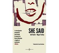 She Said: La investigación periodística que destapó los abusos de Harvey Weinstein e impulsó el movimiento #MeToo (NO FICCION)