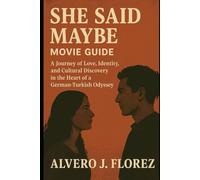 She Said Maybe Movie Guide: A Journey of Love, Identity, and Cultural Discovery in the Heart of a German-Turkish Odyssey