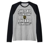 She Said Slow Down I Heard Down Shift Frase Camiseta Manga Raglan