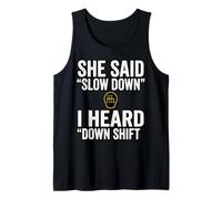 She Said Slow Down I Heard Down Shift Frase Camiseta sin Mangas