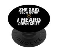 She Said Slow Down I Heard Down Shift Frase PopSockets PopGrip Adhesivo