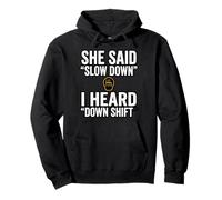 She Said Slow Down I Heard Down Shift Frase Sudadera con Capucha