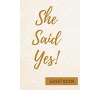 She said yes, A Bridal Shower Guest Book: A Keepsake of Love, Advice & Memories from Friends and Family