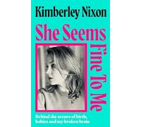 She Seems Fine to Me: Behind the Scenes of Birth, Babies and My Broken Brain