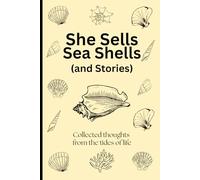 She Sells Sea Shells (and stories): Collected thoughts from the Tides of Life, Writing Journal