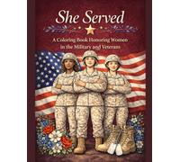 She Served: A Coloring Book Honoring Women Veterans: Strength • Military Service • Sisterhood