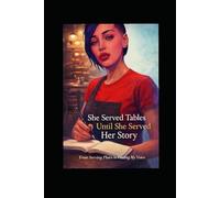 She Served Tables Until She Served Her Story: More Than A Waistress -A Woman With A Story