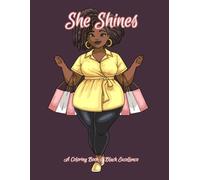 She Shines: A Coloring Book of Black Excellence: A Journey of Self-Love and Empowerment for Curvy Queens
