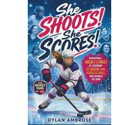 She Shoots! She Scores!: Inspirational Hockey Stories of Legendary Ice Queens and Fearless Girls Who Changed the Game - The Perfect Gift for Hockey ... Fans, and Young Athletes (Epic Sports Series)