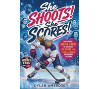 She Shoots! She Scores!: Inspirational Hockey Stories of Legendary Ice Queens and Fearless Girls Who Changed the Game - The Perfect Gift for Hockey ... Fans, and Young Athletes (Epic Sports Series)