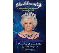 She Showed Up: A Woman of Purpose, Power & Unstoppable Faith