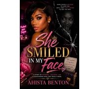 She Smiled in My Face: A Story of Betrayal, Jealousy, Lies, and Discovering Who They Really Were