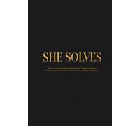 She Solves: The 90-Day Strategic Architecture for Women Designing Premium Lifestyles, Commanding Time, and Executing Goals