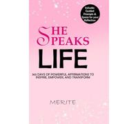 She Speaks Life: 365 Days of Powerful Affirmations to Inspire, Empowe, and Transform