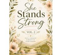 She Stands Strong Vol. 2: A Christian Coloring Book For Faith, Strength, and Beauty In Every Season