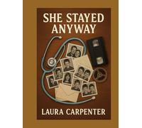 She Stayed Anyway: A Novel of Motherhood, Grief, Second Chances,Madness, and the Mercy We Give Ourselves