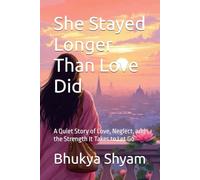 She Stayed Longer Than Love Did: A Quiet Story of Love, Neglect, and the Strength It Takes to Let Go