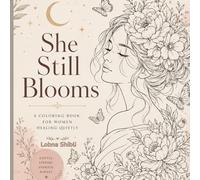 She Still Blooms: A Coloring Book for Women Healing Quietly
