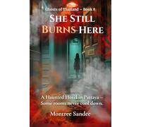 She Still Burns Here: A Haunted Hotel in Pattaya - Some Rooms Never Cool Down. (Ghosts of Thailand Series)