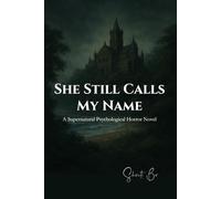 She Still Calls My Name: A Psychological Supernatural Ghost Story