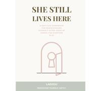 She Still Lives Here: A Soft-Life Workbook for Rediscovering Yourself After Years of Caring for Everyone Else