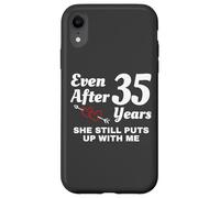 She Still Puts Up with Me 35 Aniversario de Bodas Carcasa para iPhone XR