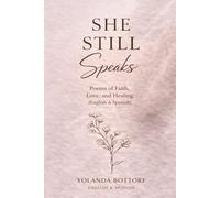 She Still Speaks: Poems of Faith, Love, and Healing (English & Spanish)