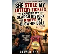 She Stole My Lottery Tickets, Exposed My Search History and Knifed My Blow-Up Doll: A Completely Unhinged Southern Comedy