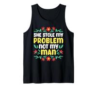 She Stole My Problem Not My Man Funny Girl Power Camiseta sin Mangas