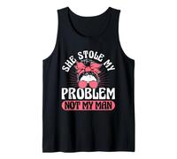 She Stole My Problem Not My Man Funny Girl Power Camiseta sin Mangas