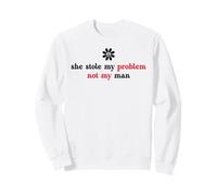 She Stole My Problem Not My Man Its Not My Problem Anymore Sudadera