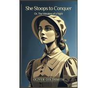 She Stoops to Conquer: Or, The Mistakes of a Night