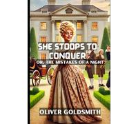 She Stoops to Conquer: Or, The Mistakes of a Night