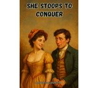 She Stoops to Conquer: or, the mistakes of a night