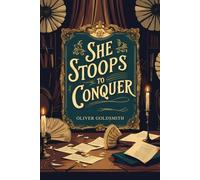 She Stoops to Conquer: Or, The Mistakes of a Night