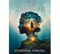 She Survived: A Guided Journey to Healing, Clarity, and Wholeness After Narcissistic Abuse