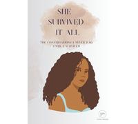 She Survived It All: The Conversations I Never Had, Until I Survived (Letters of Her Becoming)