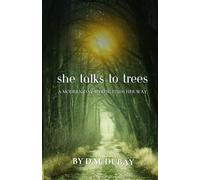 She Talks To Trees: A Modern Day Mystic Finds Her Way