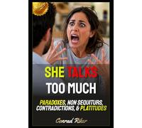 She Talks Too Much: Paradoxes, Non Sequiturs, Contradictions, & Platitudes (Redpilled Female Supremacy (satire))