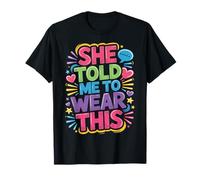 She Told Me To Wear This Chistes de Pareja de Novios |- Camiseta