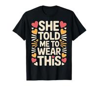 She Told Me To Wear This Chistes de Pareja de Novios |- Camiseta