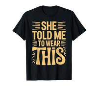 She Told Me To Wear This Chistes de Pareja de Novios - Camiseta