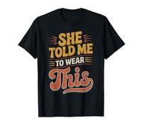 She Told Me To Wear This Chistes de Pareja de Novios - Camiseta