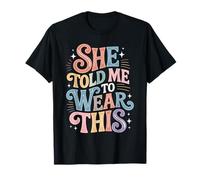 She Told Me To Wear This Chistes de Pareja de Novios - Camiseta