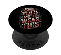 She Told Me To Wear This Chistes de Pareja de Novios |- PopSockets PopGrip Adhesivo