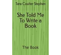 She Told Me To Write a Book: The Book