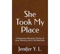 She Took My Place: A Mysterious Romantic Thriller of Love, Memory, and a Life Rewritten (The Hidden Self Series)