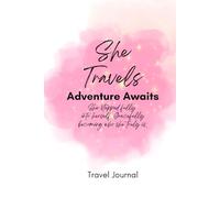 She Travels: Adventure Awaits Travel Journal