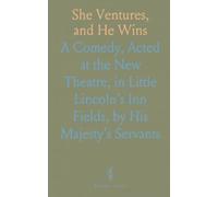 She Ventures, and He Wins: A Comedy, Acted at the New Theatre, in Little Lincoln's Inn Fields, by His Majesty's Servants